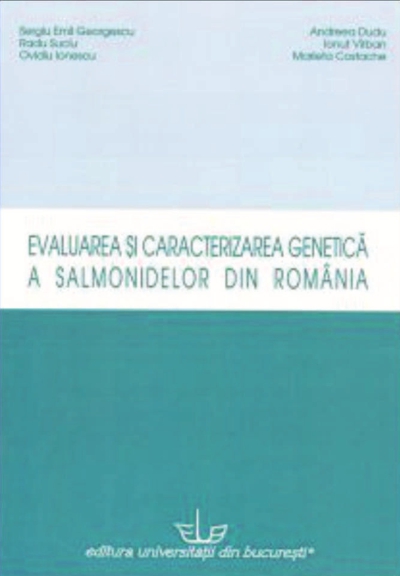 Cover of Evaluarea și caracterizarea genetică a salmonidelor din România
